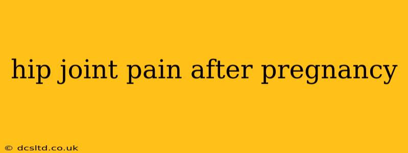 hip joint pain after pregnancy