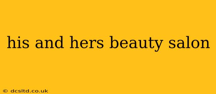 his and hers beauty salon
