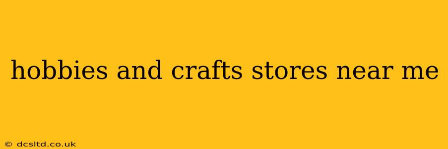 hobbies and crafts stores near me