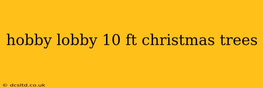 hobby lobby 10 ft christmas trees