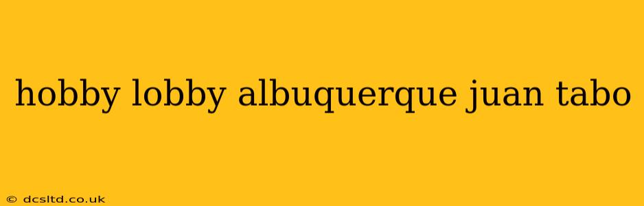 hobby lobby albuquerque juan tabo