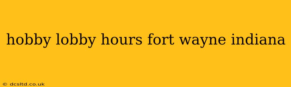 hobby lobby hours fort wayne indiana