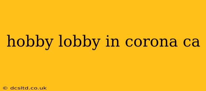 hobby lobby in corona ca