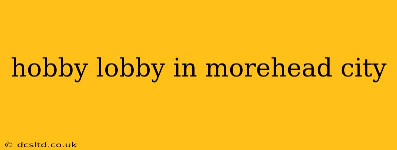 hobby lobby in morehead city