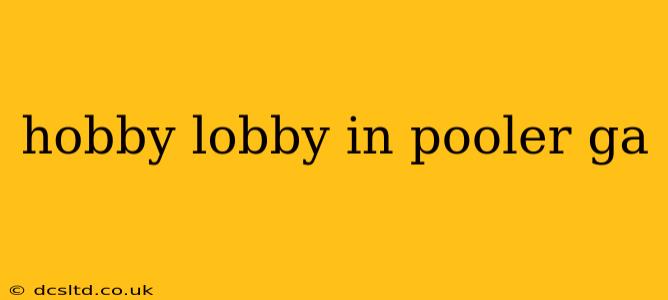 hobby lobby in pooler ga