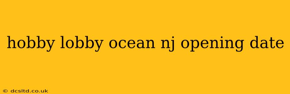 hobby lobby ocean nj opening date