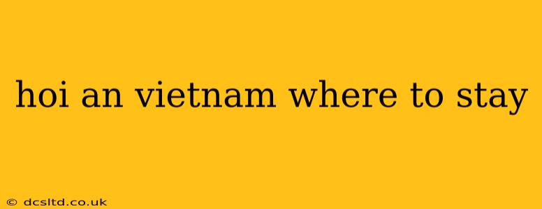 hoi an vietnam where to stay