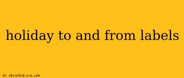 holiday to and from labels