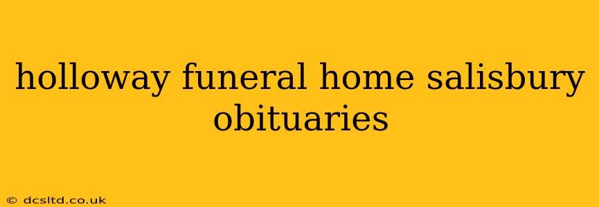 holloway funeral home salisbury obituaries