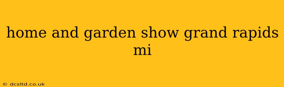 home and garden show grand rapids mi