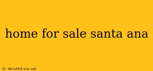 home for sale santa ana
