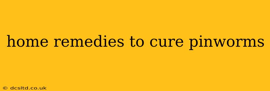 home remedies to cure pinworms