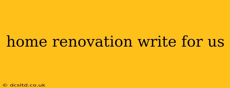 home renovation write for us