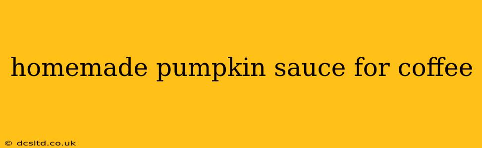 homemade pumpkin sauce for coffee