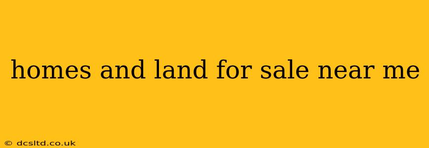 homes and land for sale near me