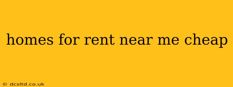 homes for rent near me cheap