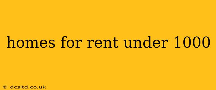homes for rent under 1000