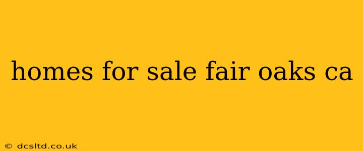 homes for sale fair oaks ca