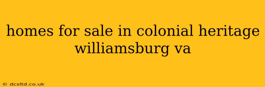 homes for sale in colonial heritage williamsburg va