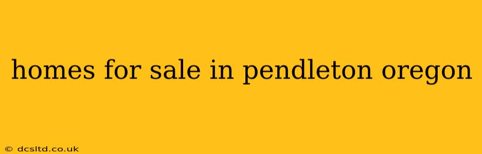 homes for sale in pendleton oregon
