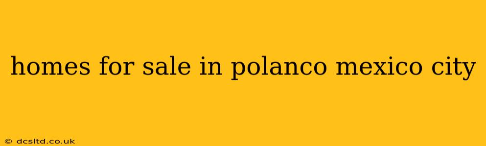 homes for sale in polanco mexico city