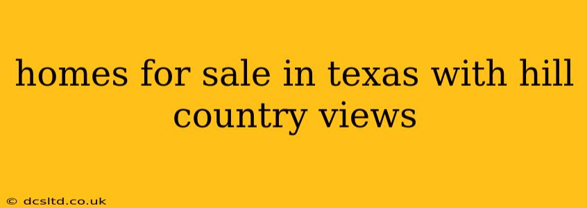 homes for sale in texas with hill country views