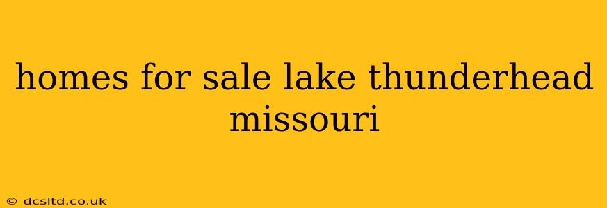 homes for sale lake thunderhead missouri