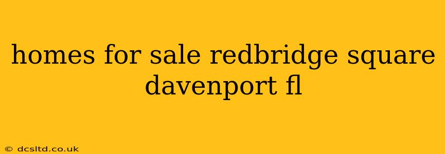 homes for sale redbridge square davenport fl