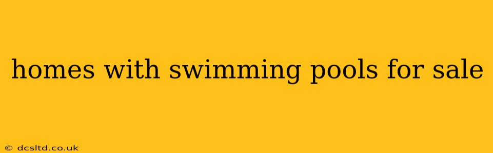 homes with swimming pools for sale