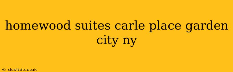 homewood suites carle place garden city ny