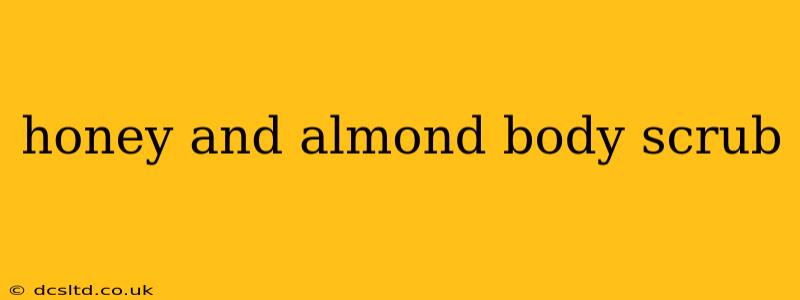 honey and almond body scrub