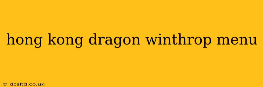hong kong dragon winthrop menu