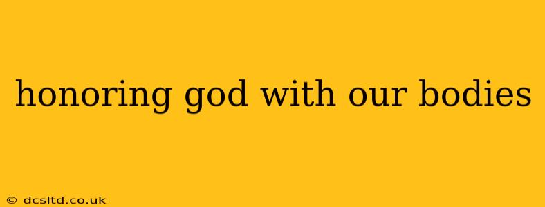honoring god with our bodies