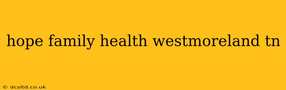 hope family health westmoreland tn