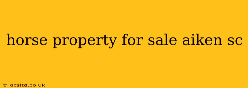 horse property for sale aiken sc