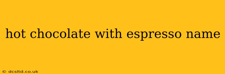 hot chocolate with espresso name