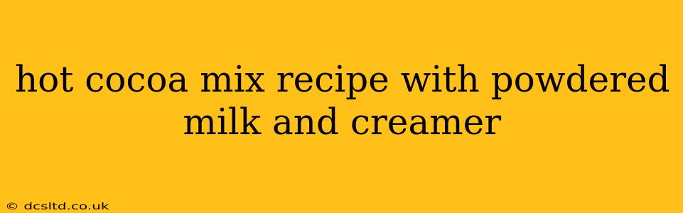 hot cocoa mix recipe with powdered milk and creamer