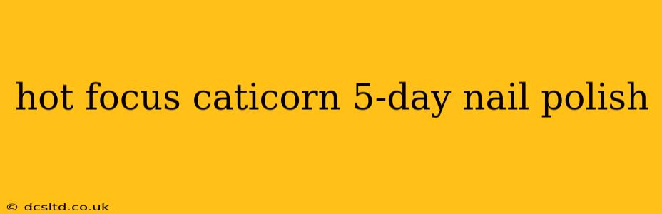 hot focus caticorn 5-day nail polish