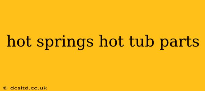hot springs hot tub parts