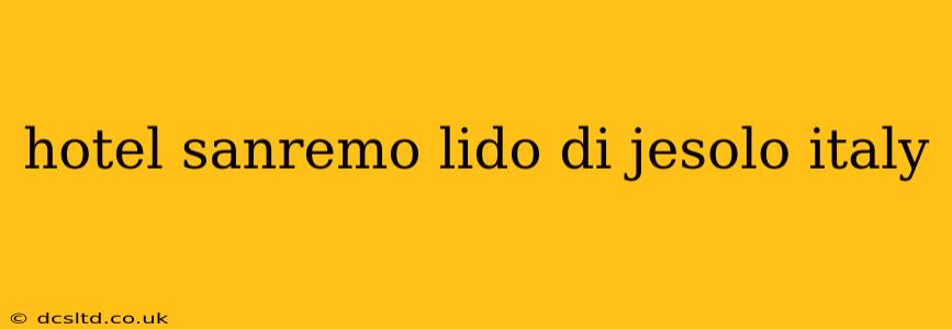 hotel sanremo lido di jesolo italy