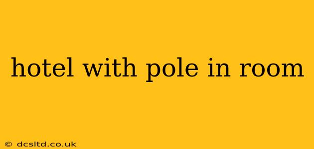 hotel with pole in room