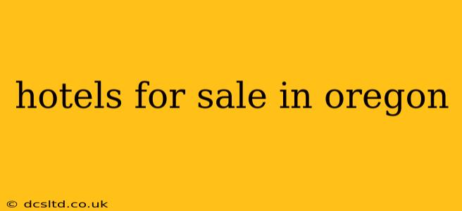 hotels for sale in oregon