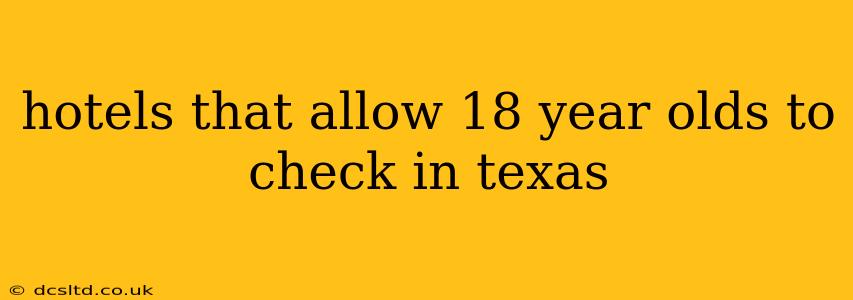 hotels that allow 18 year olds to check in texas