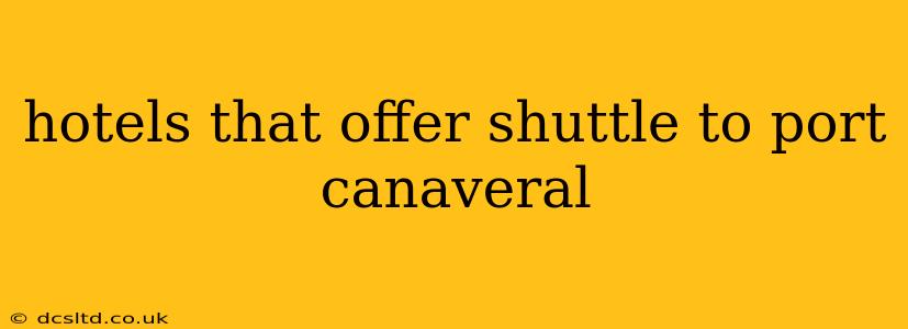 hotels that offer shuttle to port canaveral