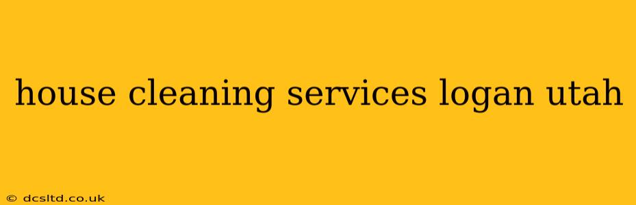 house cleaning services logan utah