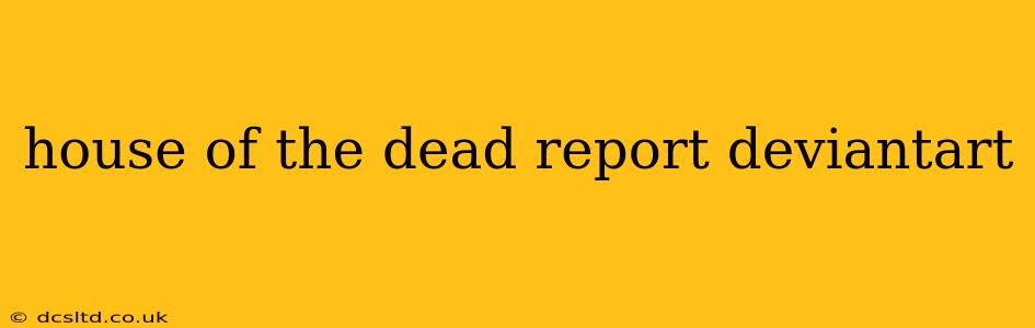 house of the dead report deviantart
