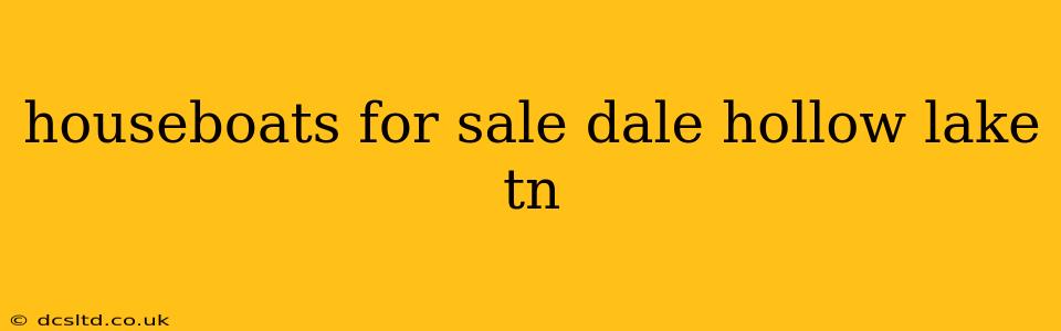 houseboats for sale dale hollow lake tn