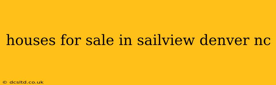 houses for sale in sailview denver nc