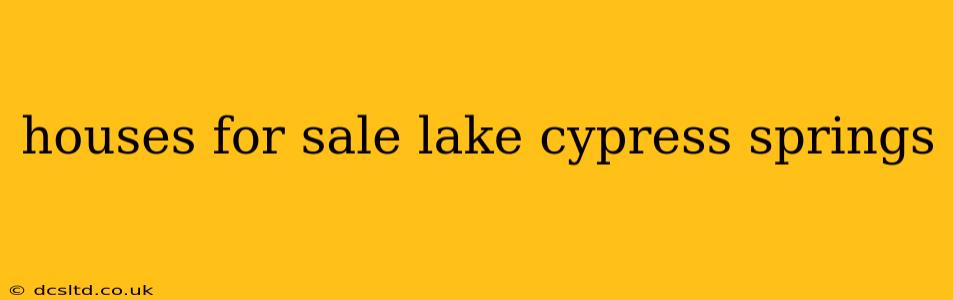 houses for sale lake cypress springs