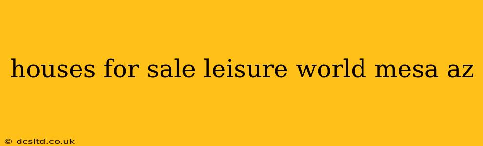 houses for sale leisure world mesa az